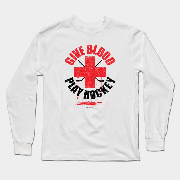 Give Blood Play Hockey - funny hockey player Long Sleeve T-Shirt by eBrushDesign